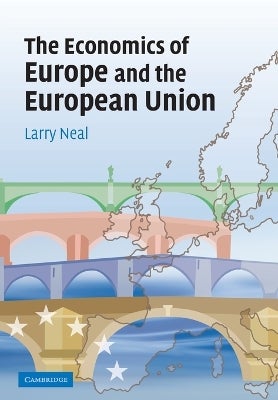 The Economics of Europe and the European Union by Larry Neal