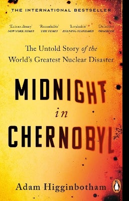 Midnight in Chernobyl by Adam Higginbotham | Paper Plus