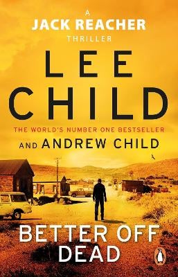 Better Off Dead: (Jack Reacher 26) by Lee Child, Andrew Child | Paper Plus