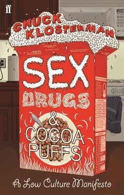 Sex, Drugs, and Cocoa Puffs by Chuck Klosterman | Paper Plus