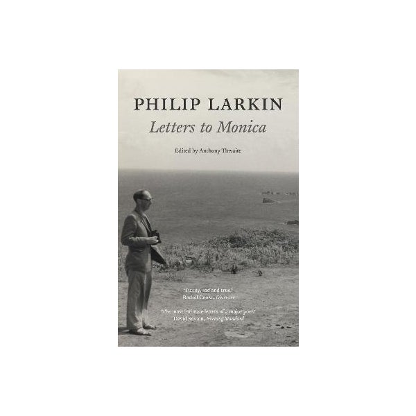Philip Larkin: Letters to Monica -