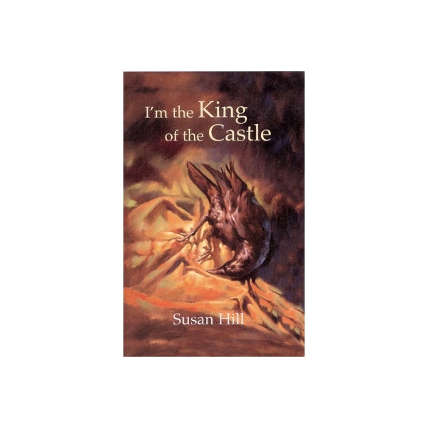 I'm the King of the Castle by Susan Hill, Andrew Bennett, Jim