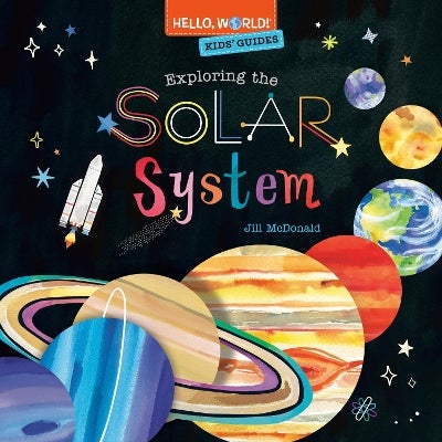Hello, World! Kids' Guides: Exploring the Solar System by Jill