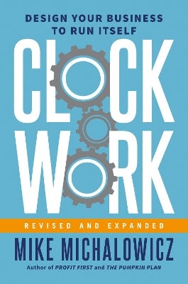 Clockwork by Mike Michalowicz Clockwork by Mike Michalowicz