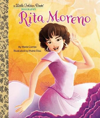 Rita Moreno: A Little Golden Book Biography -