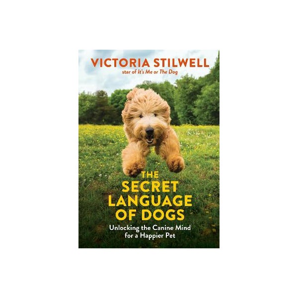 The Secret Language of Dogs by Victoria Stilwell Paper Plus