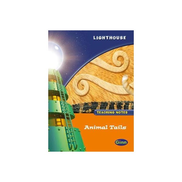 Lighthouse 1 Orange: Animal Tails Teachers Notes -