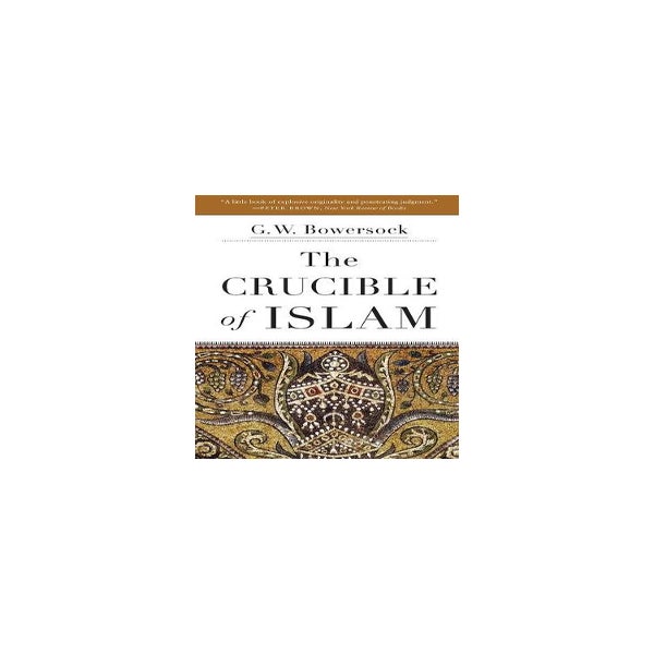 The Crucible of Islam -