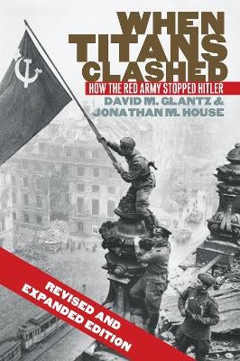 When Titans Clashed by David M. Glantz, Jonathan M. House | Paper Plus