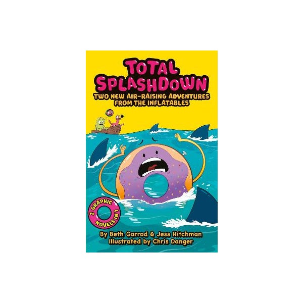 Total Splash Down: Two Splash-tastic Inflatables Adventures by Beth ...