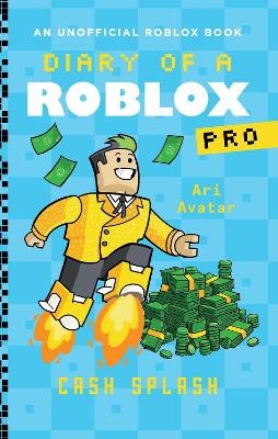 Diary of a Roblox Pro #7: Cash Splash by Ari Avatar | Paper Plus