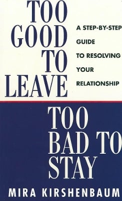 Too Good to Leave, Too Bad to Stay by Mira Kirshenbaum | Paper Plus