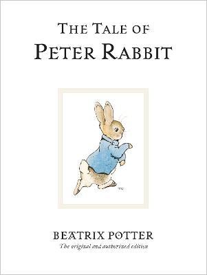 The Tale Of Peter Rabbit The original and authorized edition by