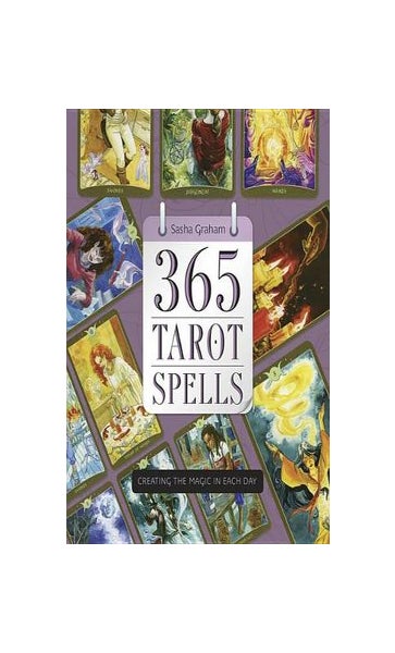365 Tarot Spells: Creating The Magic In Each Day by Sasha Graham