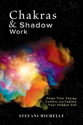 Chakras & Shadow Work by Stefani Michelle | Paper Plus