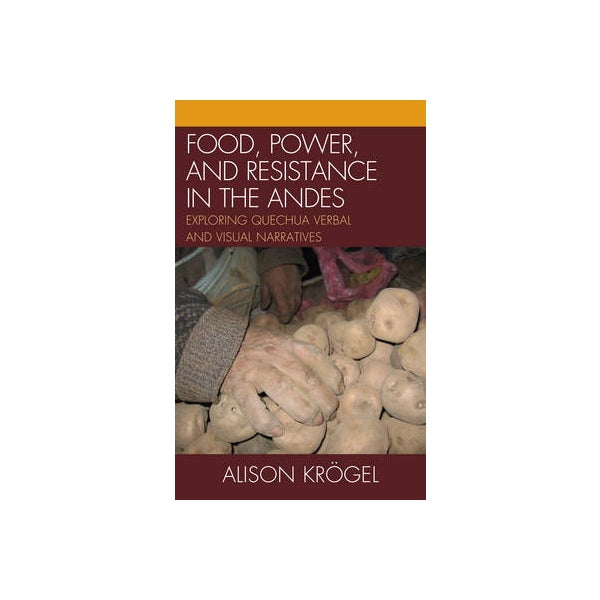 Food, Power, and Resistance in the Andes -