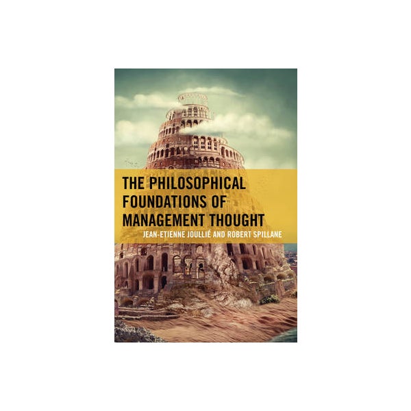 The Philosophical Foundations of Management Thought -