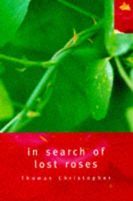 In Search of Lost Roses by Thomas Christopher | Paper Plus
