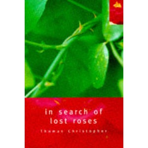 In Search of Lost Roses by Thomas Christopher | Paper Plus