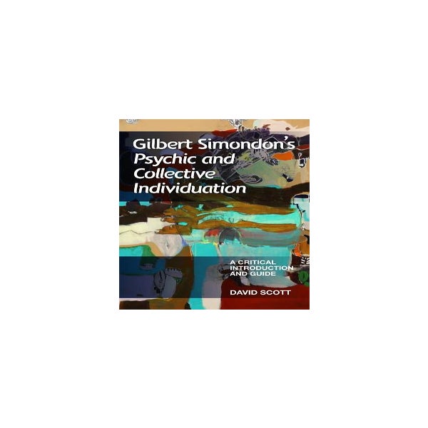 Gilbert Simondon's Psychic and Collective Individuation -