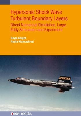 Hypersonic Shock Wave Turbulent Boundary Layers by Doyle Knight, Nadia ...