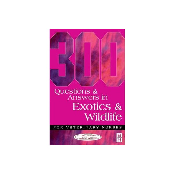300 Questions and Answers in Exotics and Wildlife for Veterinary Nurses -