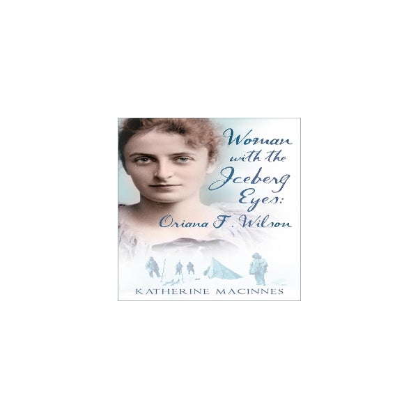 Woman with the Iceberg Eyes: Oriana F. Wilson -