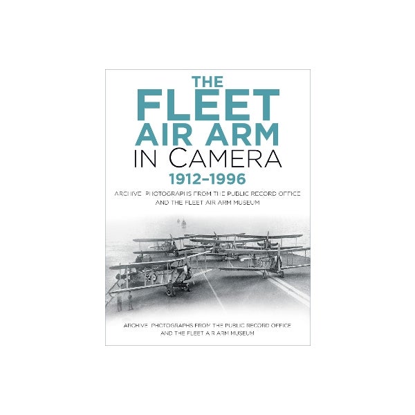 The Fleet Air Arm in Camera 1912-1996 -