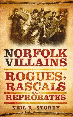 Norfolk Villains by Neil R Storey | Paper Plus