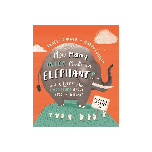 How Many Mice Make An Elephant?: And Other Big Questions about Size and Distance -