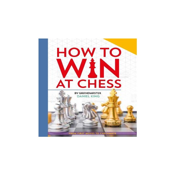How to Win at Chess by Daniel King - Pan Macmillan