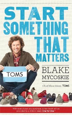 Start Something That Matters by Blake Mycoskie Paper Plus