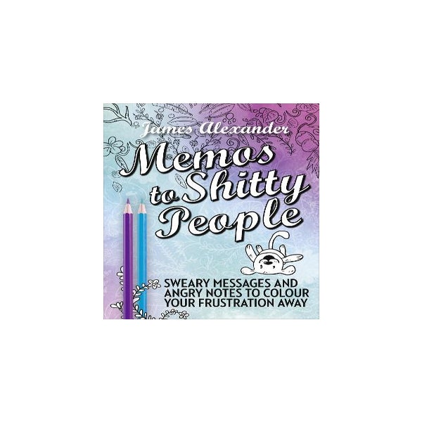 Memos to Shitty People: A Delightful & Vulgar Adult Coloring Book -