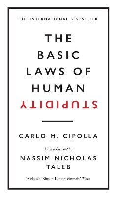 The Basic Laws of Human Stupidity by Carlo M. Cipolla | Paper Plus