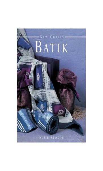 New Crafts: Batik: The Art of Fabric Decorating and Painting in Over 20  Beautiful Projects (Hardcover)