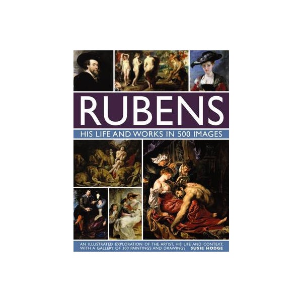 Rubens: His Life and Works in 500 Images -