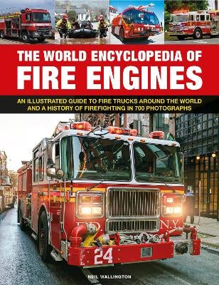 Fire Engines, The World Encyclopedia of by Neil Wallington | Paper Plus