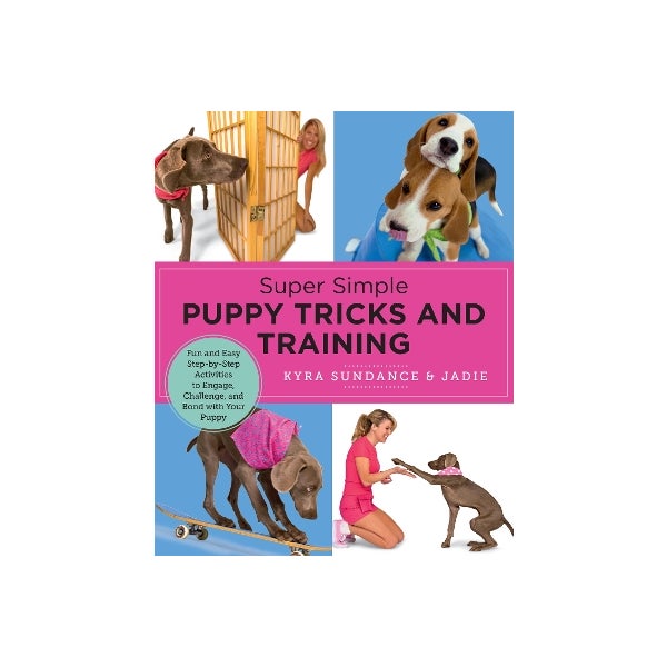 Super Simple Puppy Tricks and Training by Kyra Sundance Paper Plus