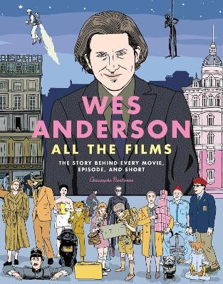 Wes Anderson All the Films by Christophe Narbonne Paper Plus