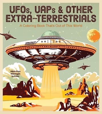 UFOs, UAPs, and Other Extra-Terrestrials by Editors of Chartwell Books ...