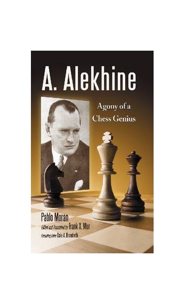 A. Alekhine: Agony of a Chess Genius - Morán, Pablo: 9780786459810