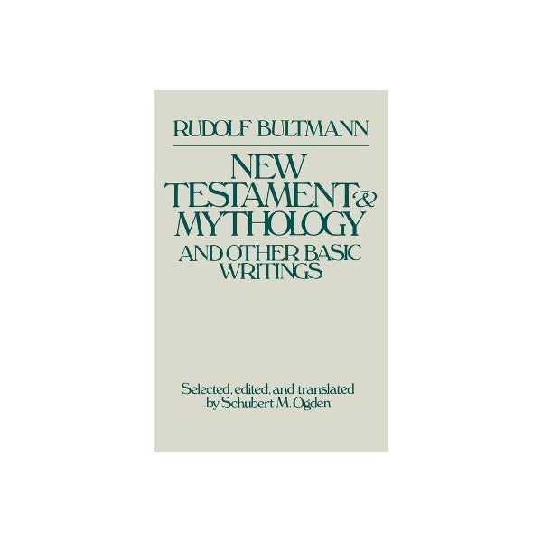 New Testament Mythology and Other Basic Writings -