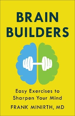 Brain Builders – Easy Exercises to Sharpen Your Mind by Frank Md ...