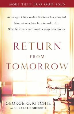 Return from Tomorrow by George G. Ritchie, Elizabeth Sherrill | Paper Plus