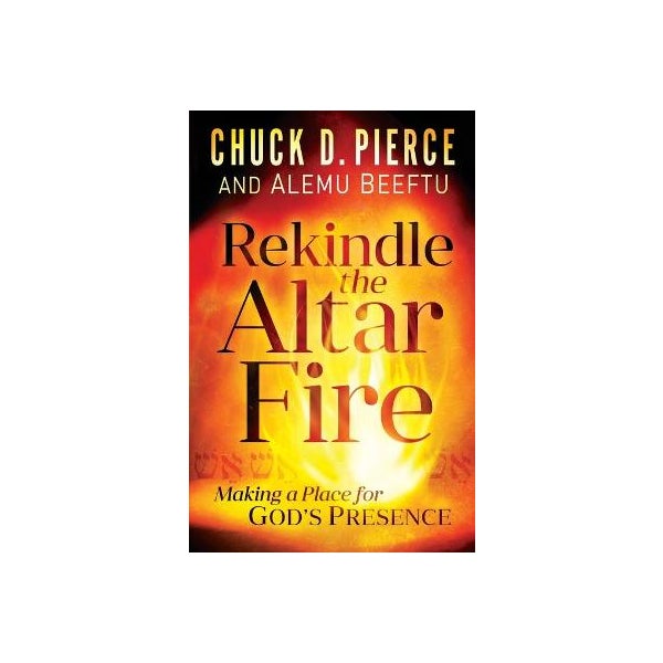 Rekindle the Altar Fire – Making a Place for God`s Presence -