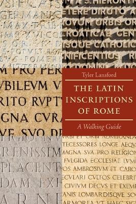 The Latin Inscriptions of Rome by Tyler Lansford | Paper Plus