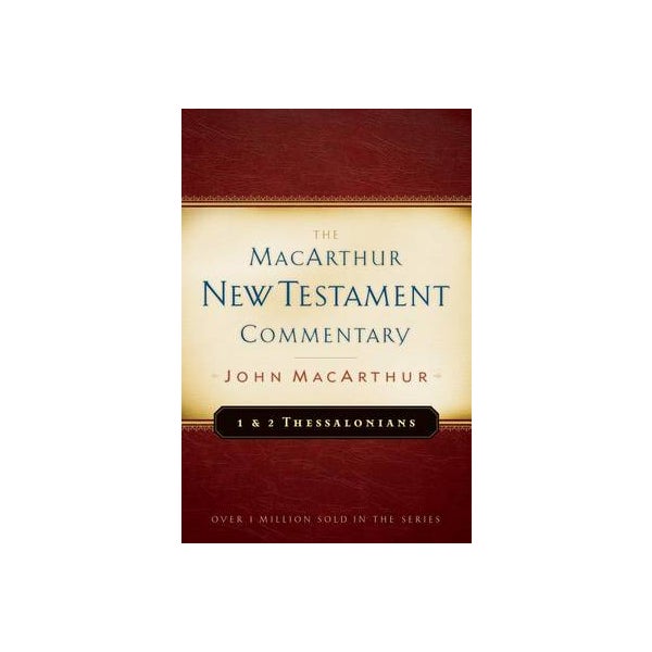 First & Second Thessalonians Macarthur New Testament Comment -