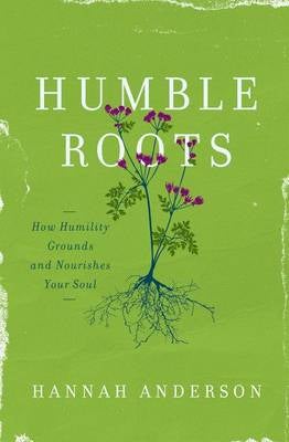Humble Roots by Hannah Anderson | Paper Plus