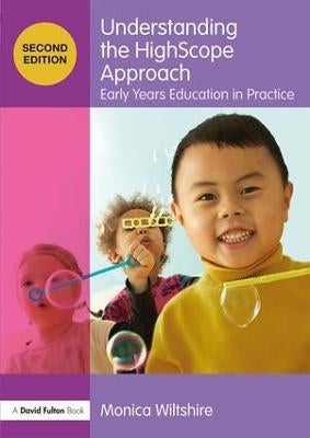 Understanding the HighScope Approach by Monica Wiltshire | Paper Plus