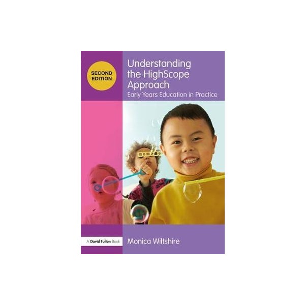 Highscope Approach Understanding the HighScope Approach by Monica Wiltshire | Paper Plus